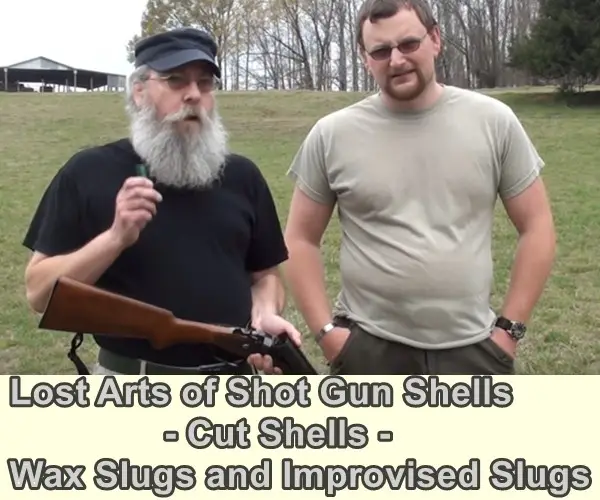 Lost Arts of Shot Gun Shells - Cut Shells - Wax Slugs and Improvised Slugs