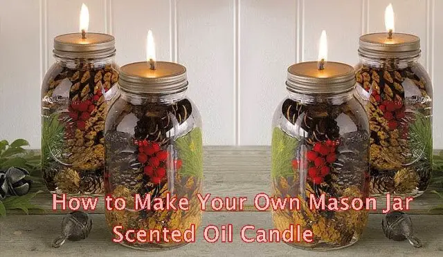 How to Make Your Own Mason Jar Scented Oil Candle