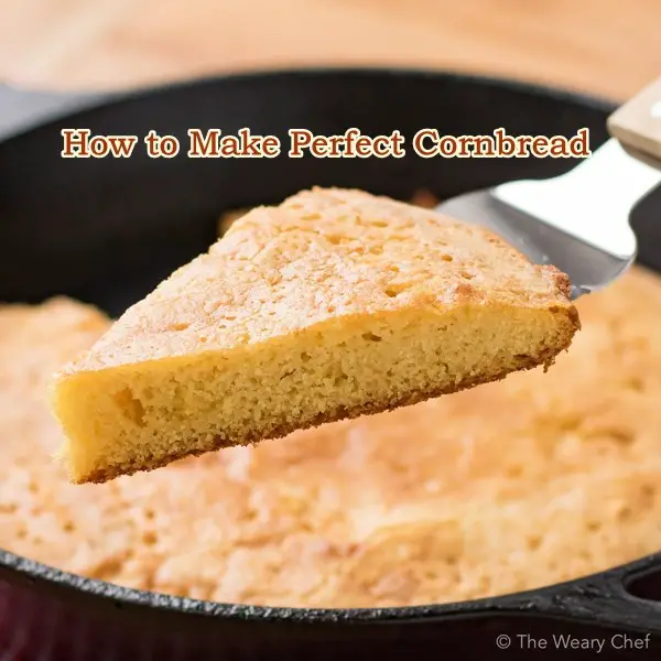 Cornbread 101 How to Make Perfect Cornbread