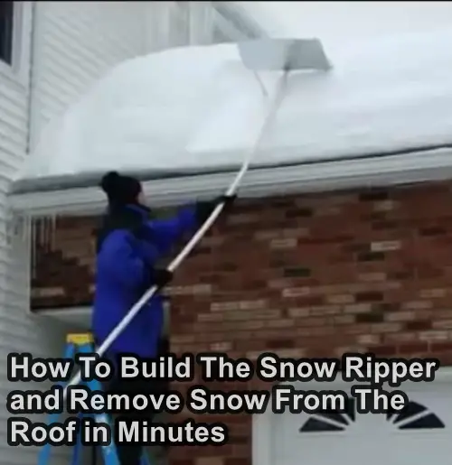 How To Build The Snow Ripper and Remove Snow From The Roof in Minutes