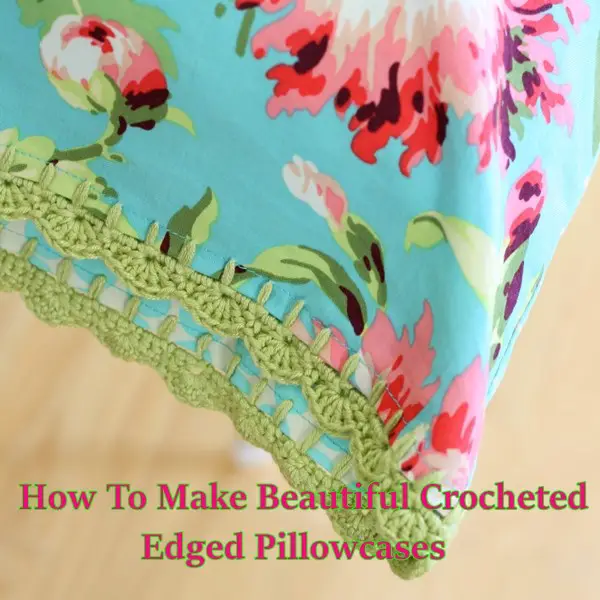 How To Make Beautiful Crocheted Edged Pillowcases