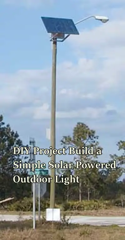 DIY Project Build a Simple Solar Powered Outdoor Light