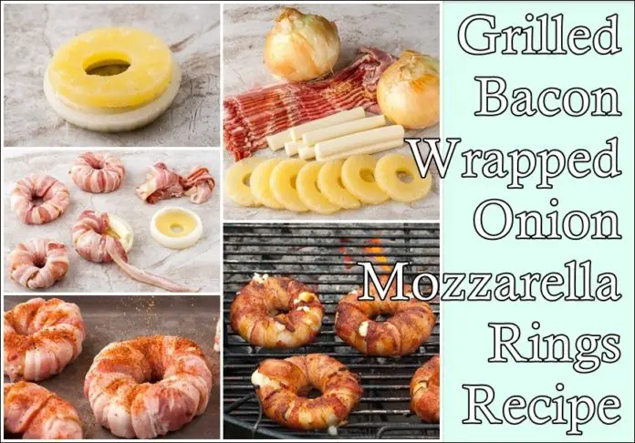 Grilled Bacon Wrapped Onion Mozzarella Rings Recipe