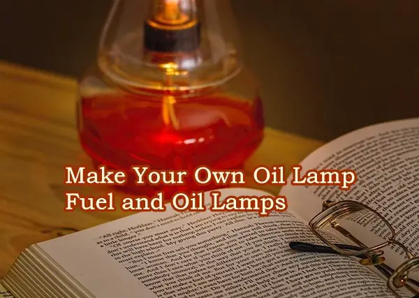 Make Your Own Oil Lamp Fuel and Oil Lamps
