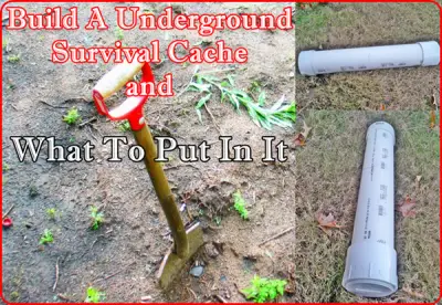 Build A Underground Survival Cache and What To Put In It