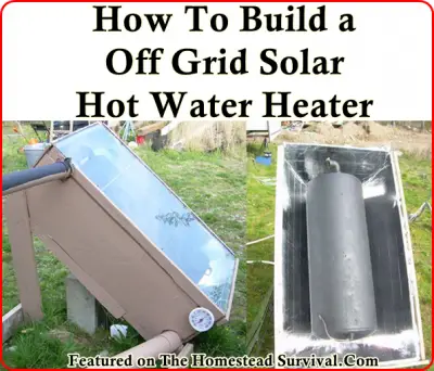 How To Build a Off Grid Solar Hot Water Heater 