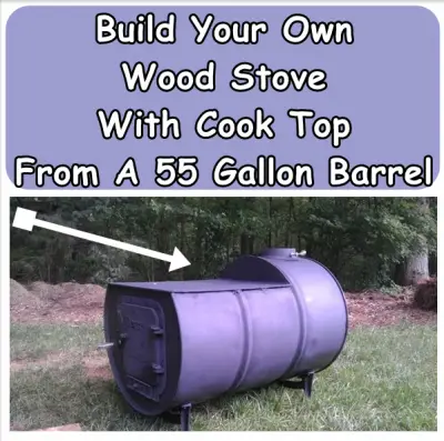 Build Your Own Wood Stove With Cook Top From A 55 Gallon Barrel