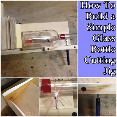 How To Build a Simple Glass Bottle Cutting Jig