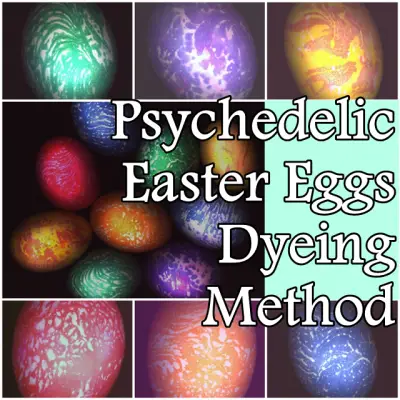 Psychedelic Easter Eggs Dyeing Method