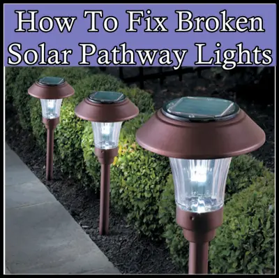 How To Fix Broken Solar Pathway Lights