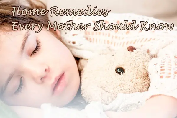 Home Remedies Every Mother Should Know