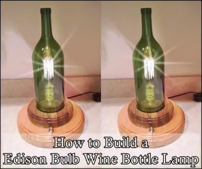 How to Build a Edison Bulb Wine Bottle Lamp