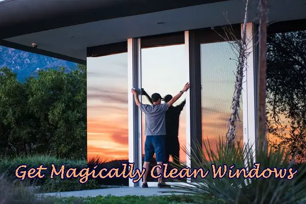 Get Magically Clean Windows