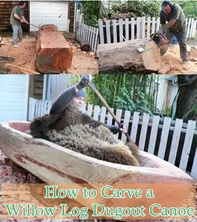 How to Carve a Willow Log Dugout Canoe - DIY ProjecT - 