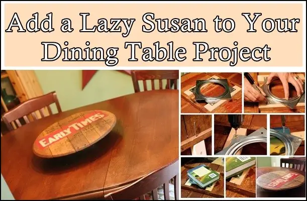 Add a Lazy Susan to Your Dining Table Project