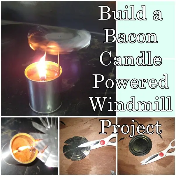 Build a Bacon Candle Powered Windmill Project