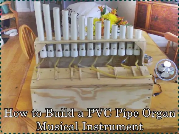 How to Build a PVC Pipe Organ Musical Instrument