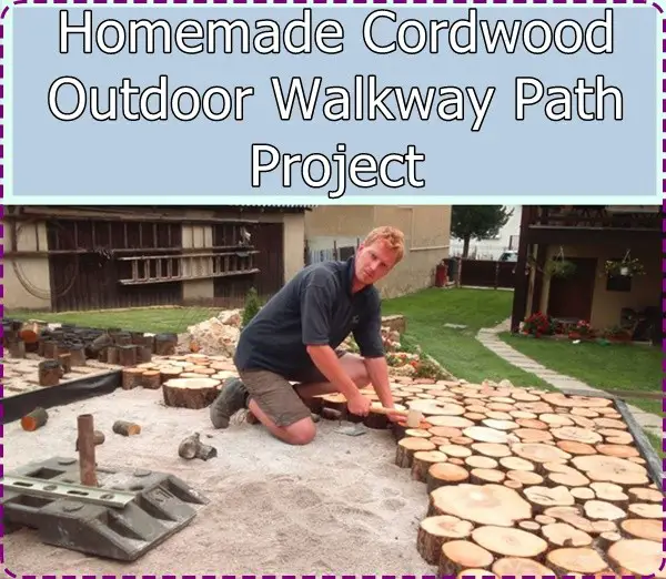 Homemade Cordwood Outdoor Walkway Path Project