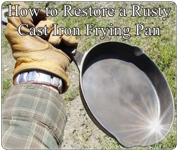 How to Restore a Rusty Cast Iron Frying Pan