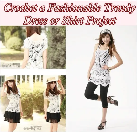 Crochet a Fashionable Trendy Dress or Shirt Project