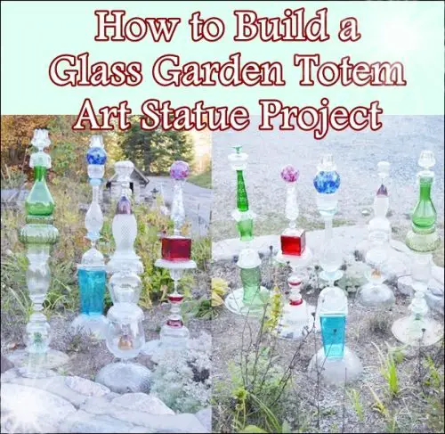 How to Build a Glass Garden Totem Art Statue Project