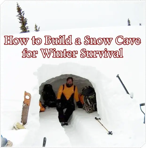 How to Build a Snow Cave for Winter Survival