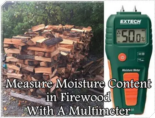 Measure Moisture Content in Firewood With A Multimeter