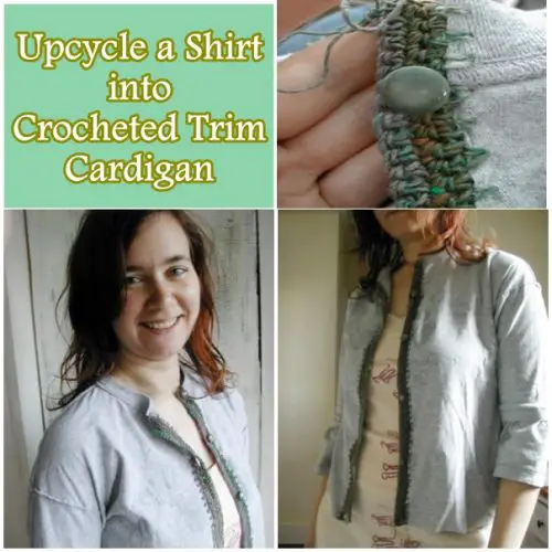 Upcycle a Shirt into Crocheted Trim Cardigan