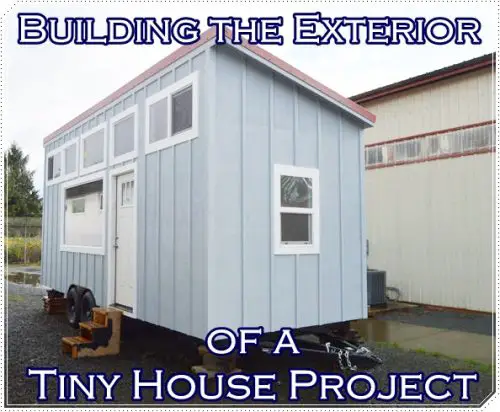 Building the Exterior of a Tiny House Project