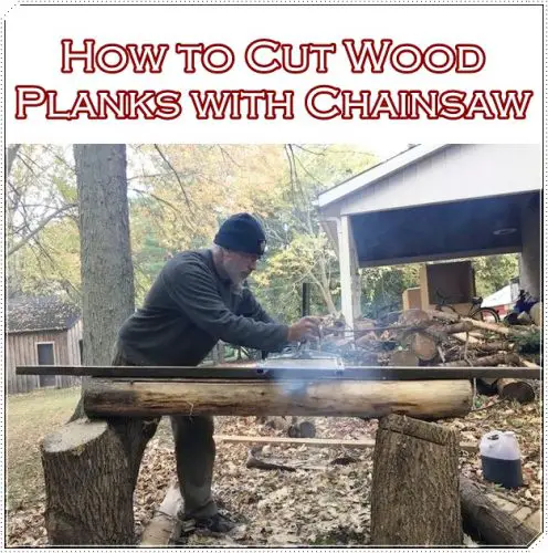 How to Cut Wood Planks with Chainsaw