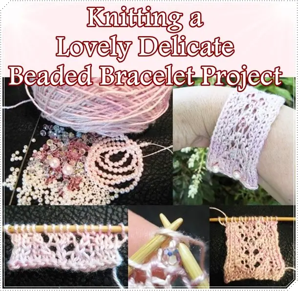 Knitting a Lovely Delicate Beaded Bracelet Project