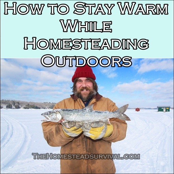 How to Stay Warm While Homesteading Outdoors