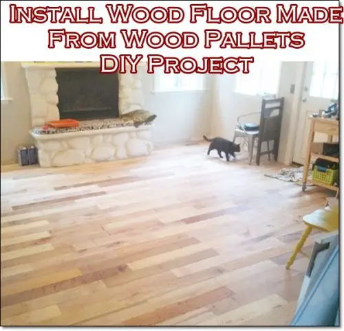 Install Wood Floor Made From Wood Pallets DIY Project