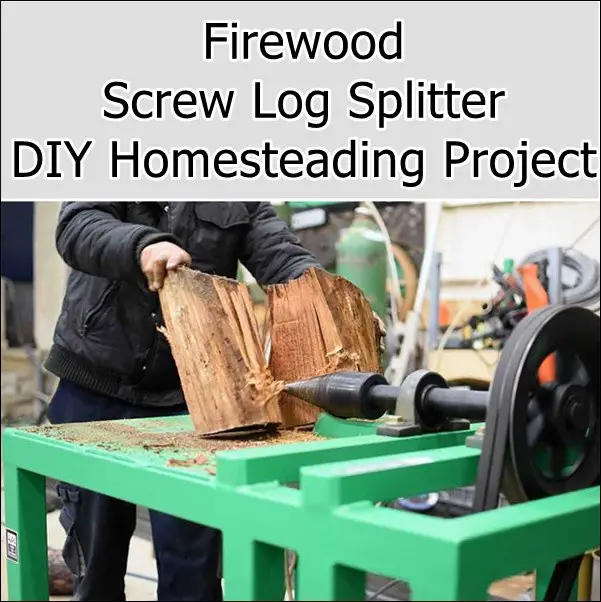 Firewood Screw Log Splitter DIY Homesteading Project