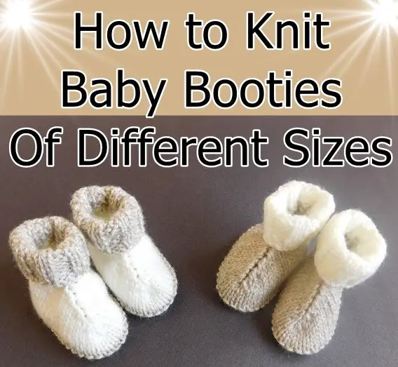 How to Knit Baby Booties Of Different Sizes 