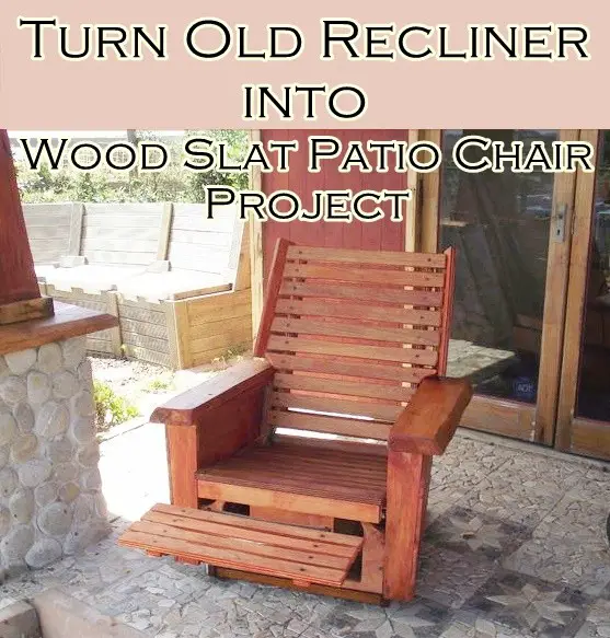 Turn Old Recliner into Wood Slat Patio Chair Project