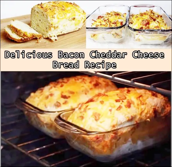 Delicious Bacon Cheddar Cheese Bread Recipe