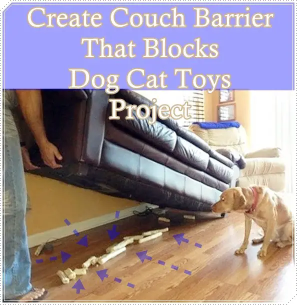 Create Couch Barrier That Blocks Dog Cat Toys Project