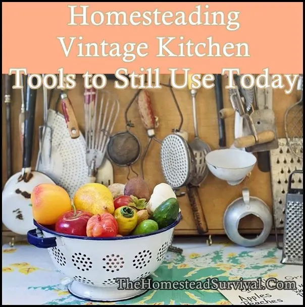 Homesteading Vintage Kitchen Tools to Still Use Today