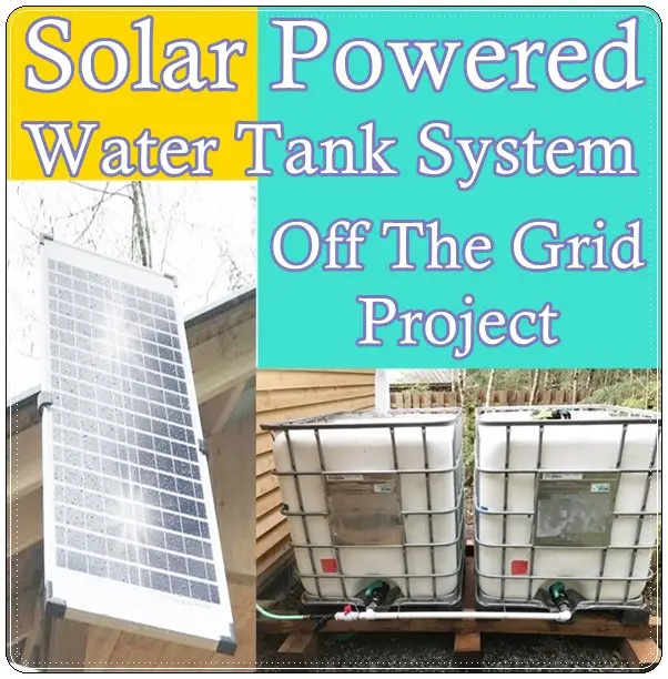 Solar Powered Water Tank System Off The Grid Project