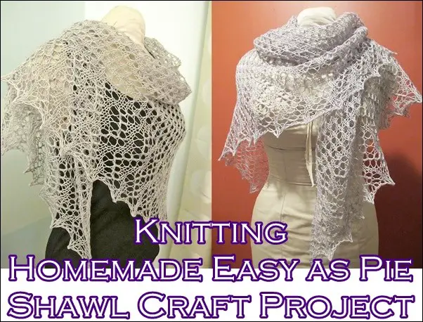 Knitting Homemade Easy as Pie Shawl Craft Project