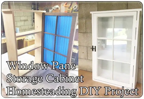 Window Pane Storage Cabinet Homesteading DIY Project