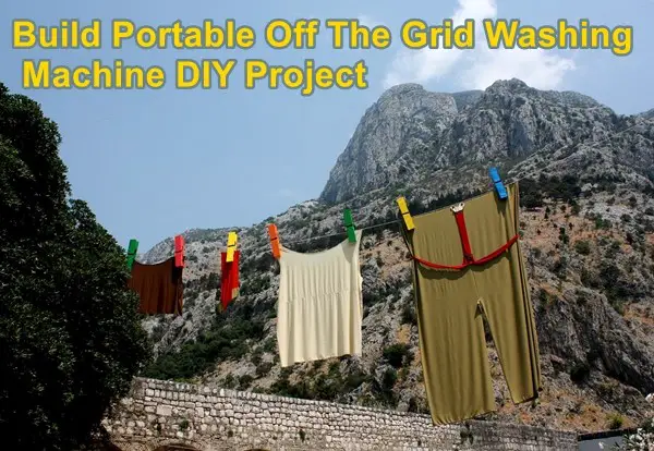 Build Portable Off The Grid Washing Machine DIY Project