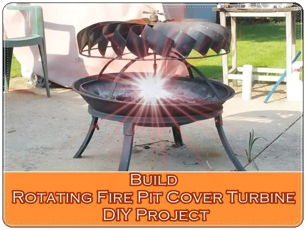 Build Rotating Fire Pit Cover Turbine DIY Project