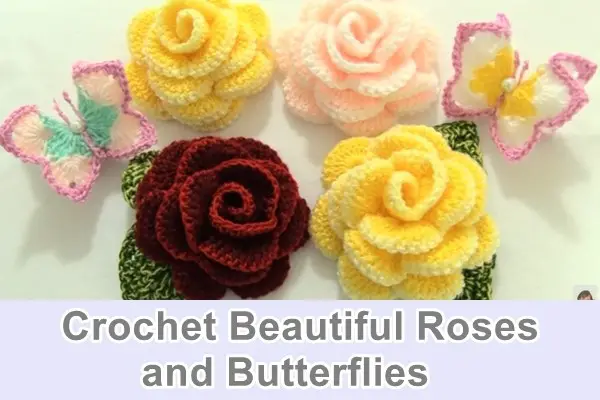 Crochet Beautiful Roses and Butterflies