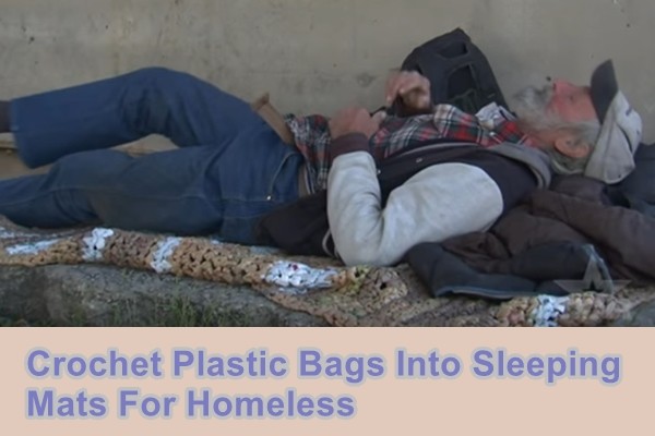Crochet Plastic Bags Into Sleeping Mats For Homeless