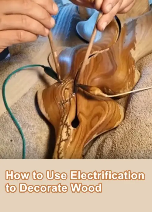 How to Use Electrification to Decorate Wood