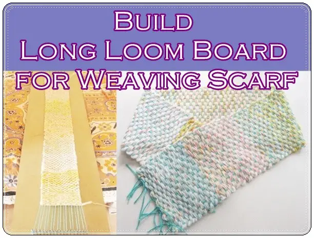 Build Long Loom Board for Weaving Scarf Craft Project