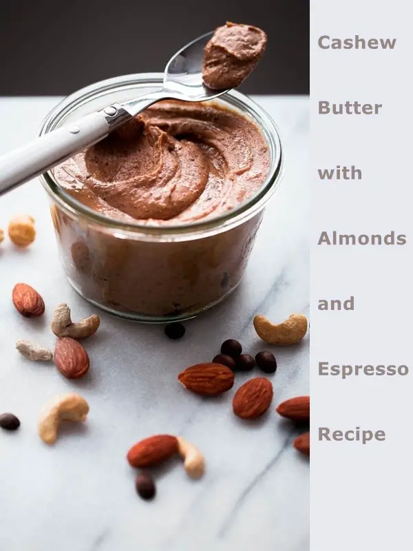 Cashew Butter with Almonds and Espresso Recipe