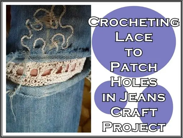 Crocheting Lace to Patch Holes in Jeans Craft Project